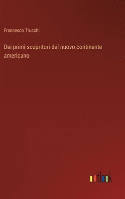 bokomslag Dei primi scopritori del nuovo continente americano