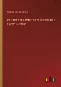 bokomslag Do tratado de commercio entre Portugal e a Gram-Bretanha