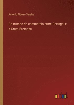 bokomslag Do tratado de commercio entre Portugal e a Gram-Bretanha