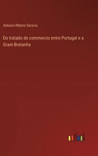 bokomslag Do tratado de commercio entre Portugal e a Gram-Bretanha