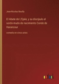 bokomslag El Abate de L'Epe, y su discpulo el sordo-mudo de nacimiento Conde de Harancour