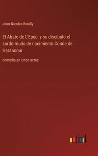 bokomslag El Abate de L'Epe, y su discpulo el sordo-mudo de nacimiento Conde de Harancour