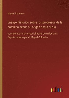 bokomslag Ensayo histórico sobre los progresos de la botánica desde su origen hasta el dia