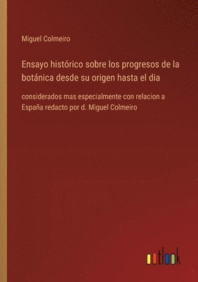 bokomslag Ensayo histrico sobre los progresos de la botnica desde su origen hasta el dia