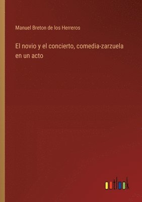 bokomslag El novio y el concierto, comedia-zarzuela en un acto