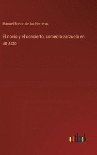 bokomslag El novio y el concierto, comedia-zarzuela en un acto