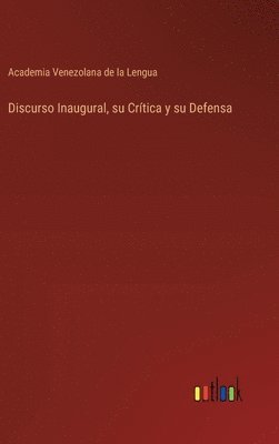 bokomslag Discurso Inaugural, su Crtica y su Defensa