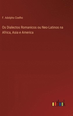 Os Dialectos Romanicos ou Neo-Latinos na Africa, Asia e America