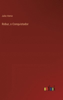 Julio Verne - Robur, o Conquistador, Inbunden