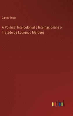 A Political Intercolonial e Internacional e o Tratado de Lourenco Marques
