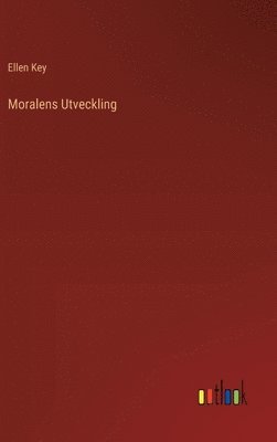 Ellen Key - Moralens Utveckling, Inbunden
