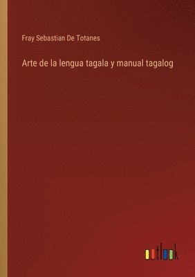 bokomslag Arte de la lengua tagala y manual tagalog