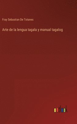 bokomslag Arte de la lengua tagala y manual tagalog
