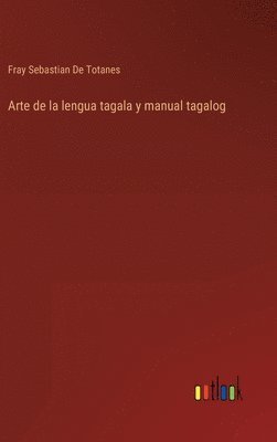 bokomslag Arte de la lengua tagala y manual tagalog