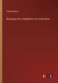 bokomslag Bosquejo de la Republica de Costa Rica