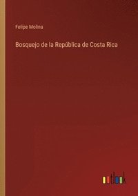 bokomslag Bosquejo de la República de Costa Rica