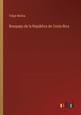 bokomslag Bosquejo de la República de Costa Rica