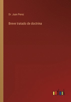 Juan Perez, Dr. Juan Perez - Breve tratado de doctrina, Häftad