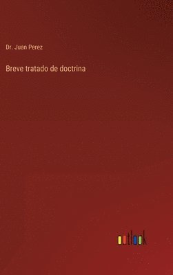 Juan Perez, Dr. Juan Perez - Breve tratado de doctrina, Inbunden