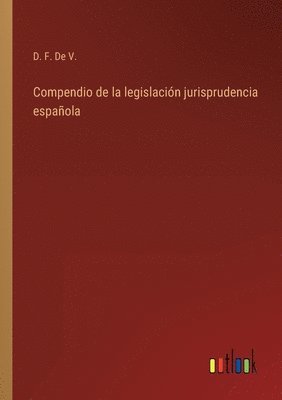 bokomslag Compendio de la legislación jurisprudencia española