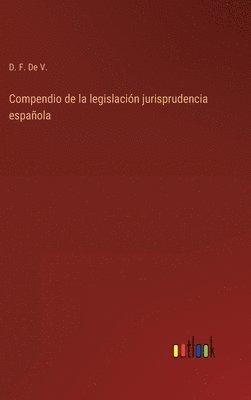 bokomslag Compendio de la legislación jurisprudencia española