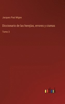 Diccionario de las herejías, errores y cismas