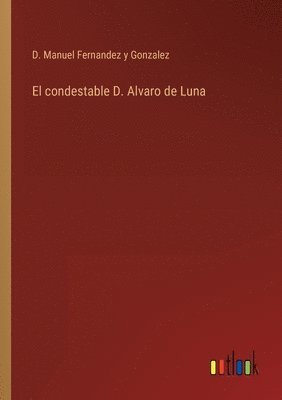 bokomslag El condestable D. Alvaro de Luna