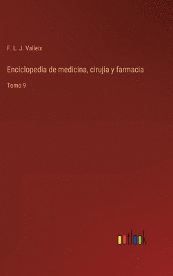 F L J Valleix, F. L. J. Valleix - Enciclopedia de medicina, cirujia y farmacia, Inbunden