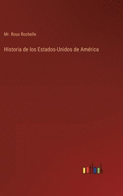 bokomslag Historia de los Estados-Unidos de Amrica