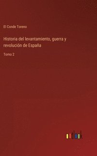 bokomslag Historia del levantamiento, guerra y revolucin de Espaa
