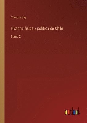 bokomslag Historia fsica y poltica de Chile