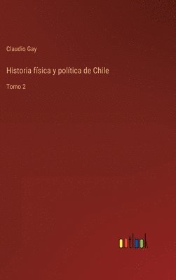 Historia fsica y poltica de Chile 1
