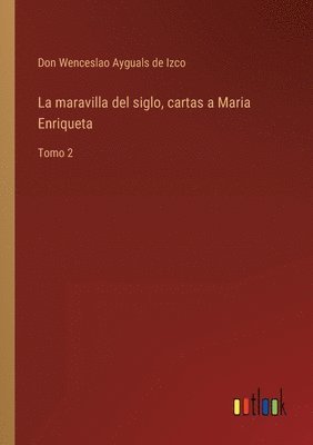 bokomslag maravilla del siglo, cartas a Maria Enriqueta