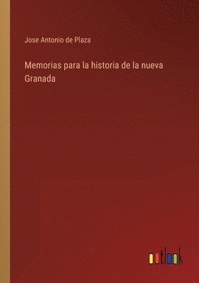 bokomslag Memorias para la historia de la nueva Granada