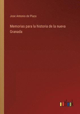 Jose Antonio De Plaza, Jose Antonio de Plaza - Memorias para la historia de la nueva Granada, Häftad