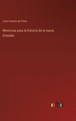 Memorias para la historia de la nueva Granada