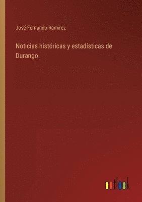 bokomslag Noticias histricas y estadsticas de Durango