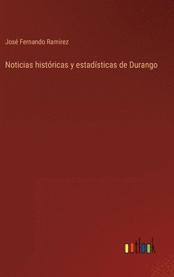 bokomslag Noticias histricas y estadsticas de Durango