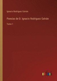 bokomslag Poesías de D. Ignacio Rodriguez Galván
