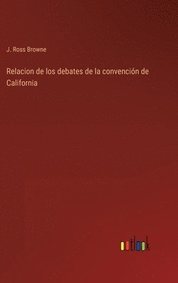 J Ross Browne, J. Ross Browne - Relacion de los debates de la convención de California, Inbunden
