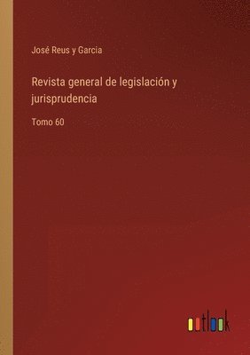 José Reus Y Garcia, José Reus Y. Garcia, José Reus y Garcia - Revista general de legislación y jurisprudencia, Häftad