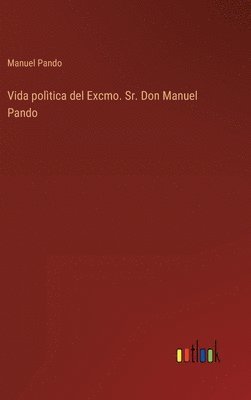 bokomslag Vida poltica del Excmo. Sr. Don Manuel Pando