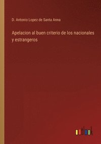 bokomslag Apelacion al buen criterio de los nacionales y estrangeros