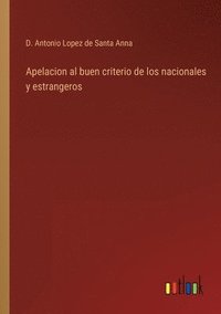 bokomslag Apelacion al buen criterio de los nacionales y estrangeros