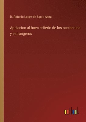 bokomslag Apelacion al buen criterio de los nacionales y estrangeros