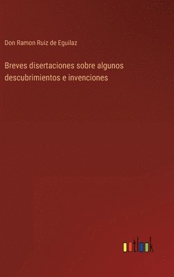 Breves disertaciones sobre algunos descubrimientos e invenciones 1