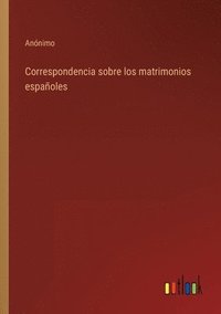 bokomslag Correspondencia sobre los matrimonios espaoles