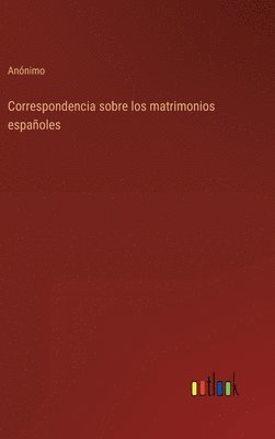 bokomslag Correspondencia sobre los matrimonios espaoles