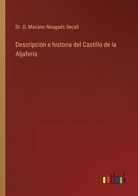 bokomslag Descripcin e historia del Castillo de la Aljafera