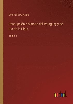 bokomslag Descripción e historia del Paraguay y del Río de la Plata